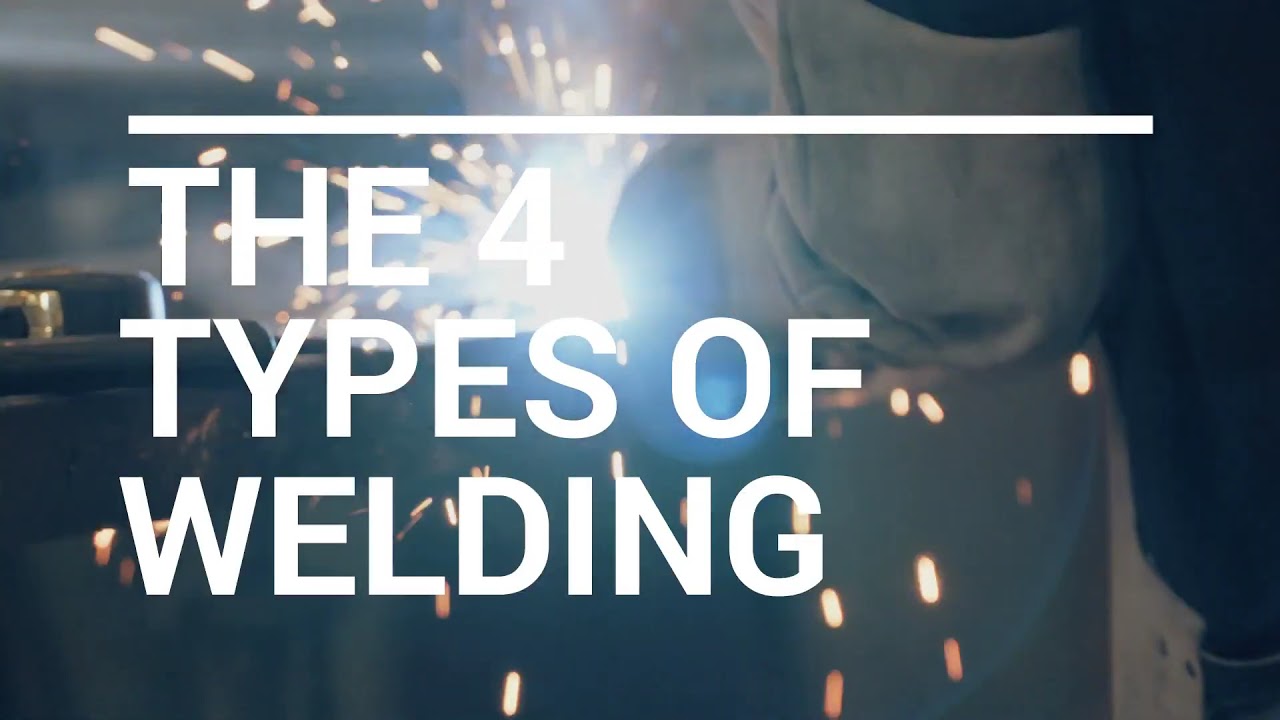 4 Types of Welding Processes | Welding & Metal Fabrication